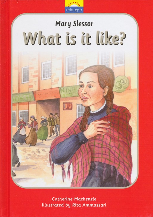 Little Lights Biog: Mary Slessor - What is it Like?